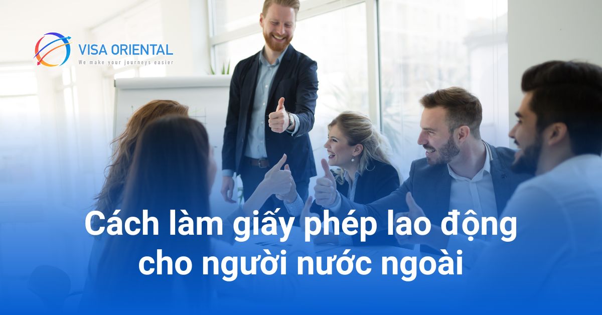 Hồ sơ thủ tục làm giấy phép lao động cho người nước ngoài