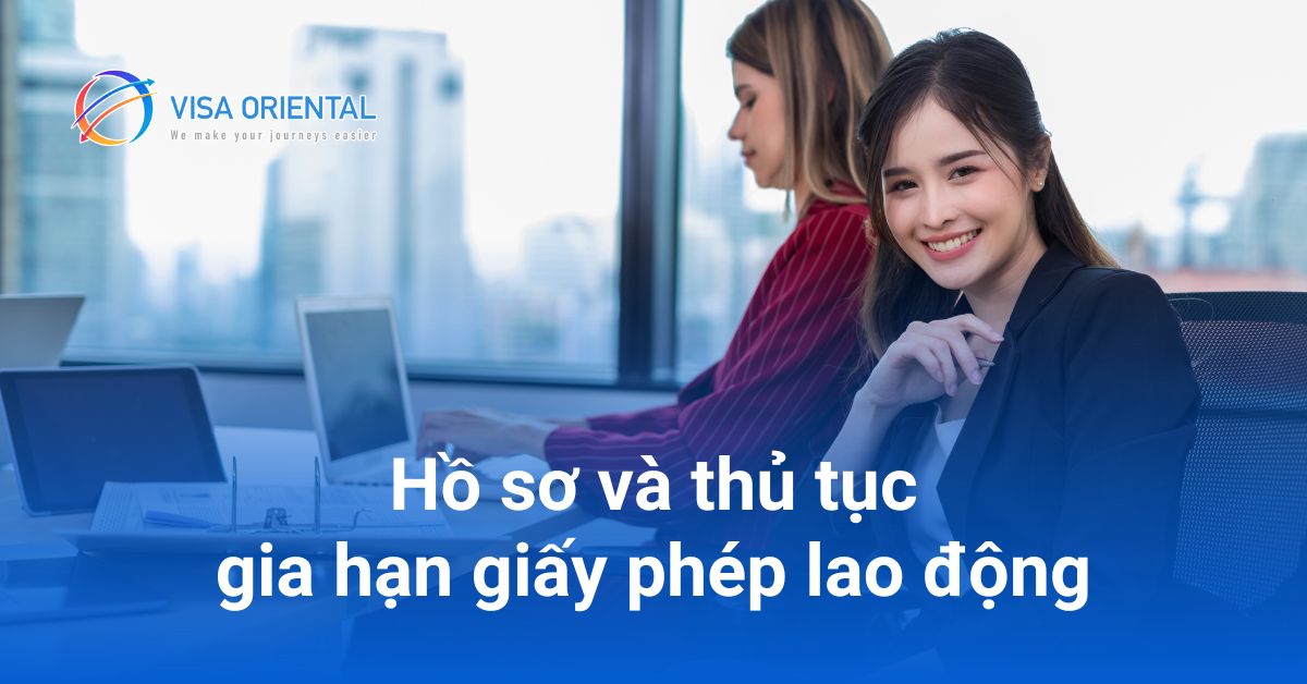 Hồ sơ và thủ tục gia hạn giấy phép lao động