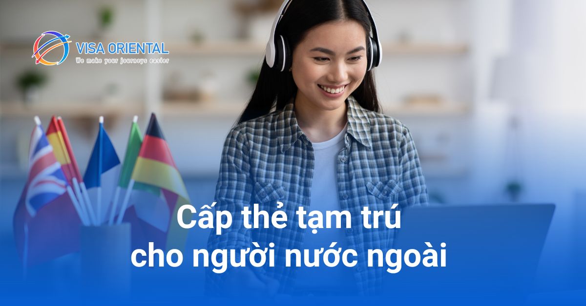 Cách làm thẻ tạm trú cho người nước ngoài