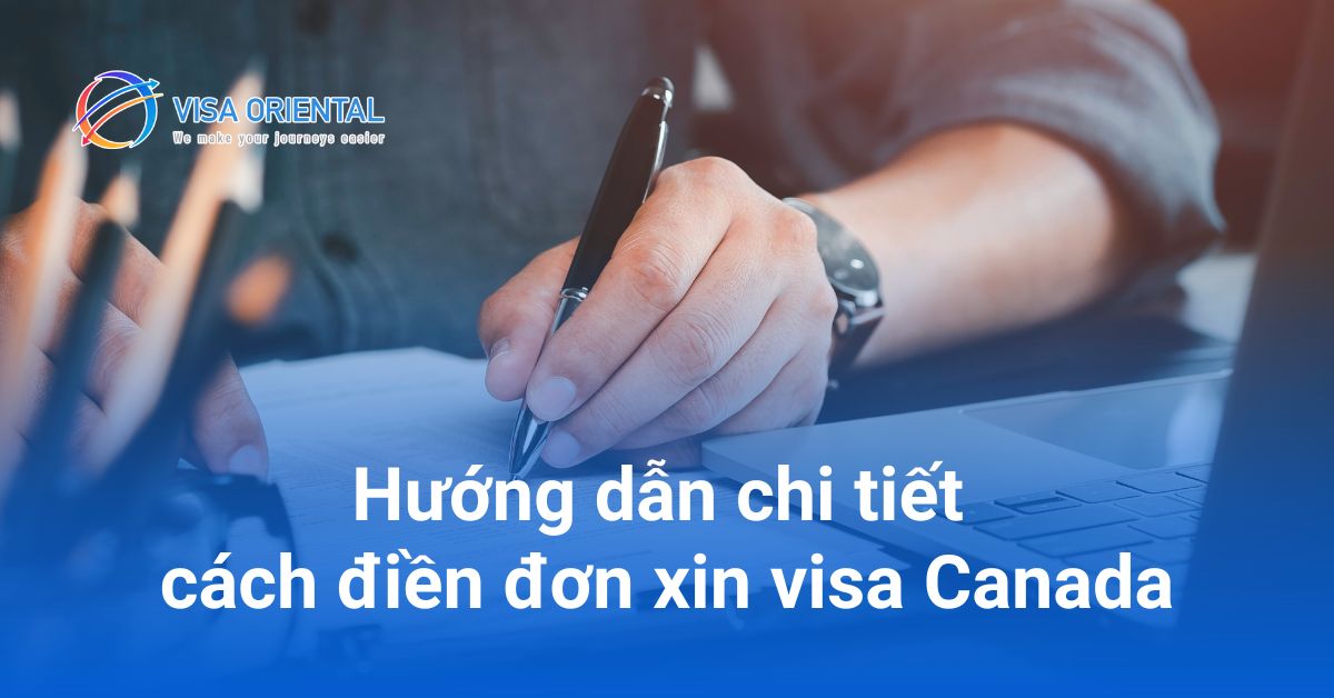 Cách điền mẫu đơn xin visa Canada mới nhất