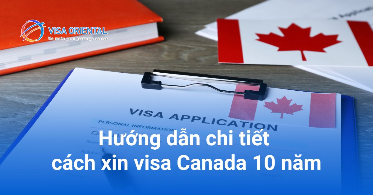 Visa Canada 10 năm: điều kiện, thủ tục, lưu ý