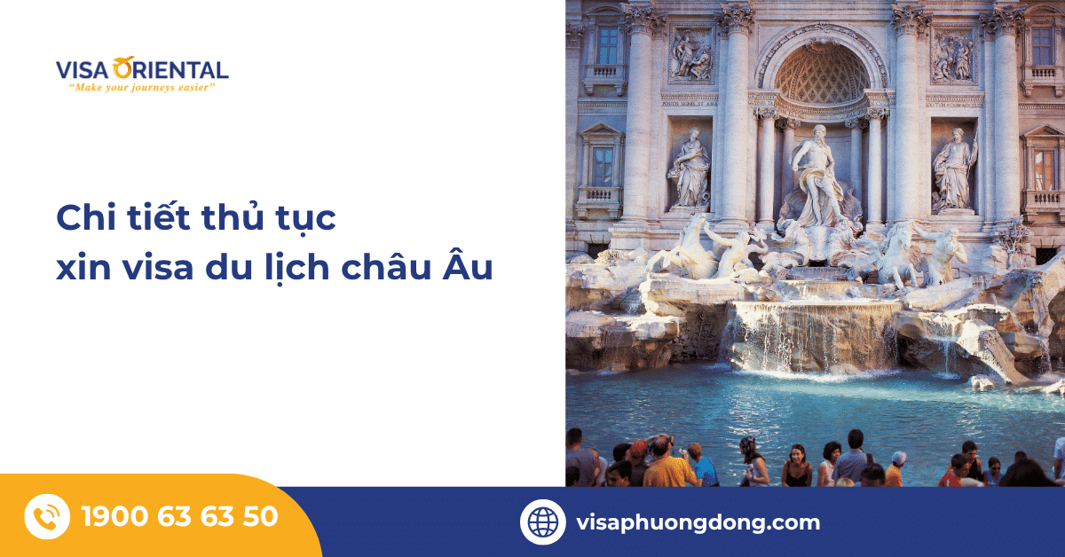 Chi tiết thủ tục xin visa du lịch châu Âu