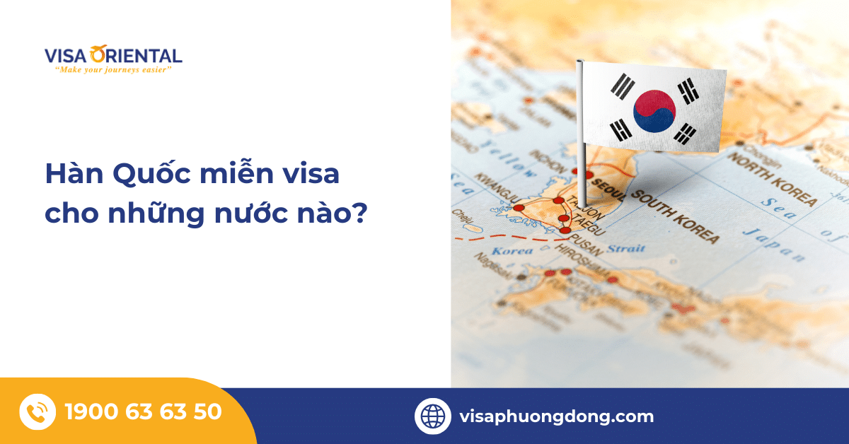 Hàn Quốc miễn visa cho những nước nào?