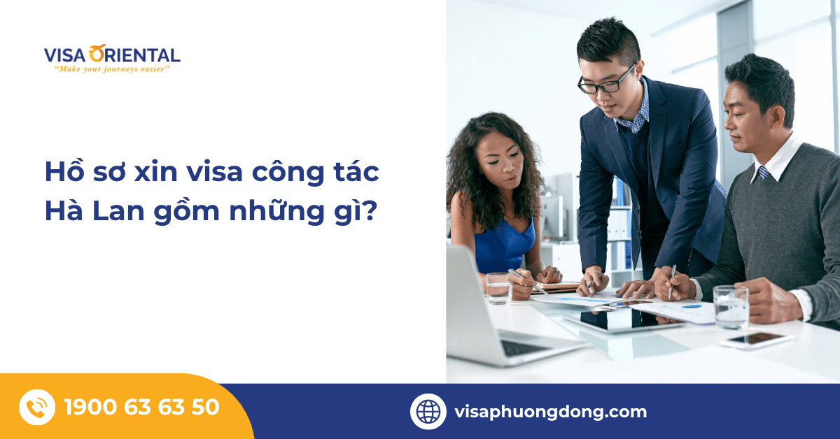 Hồ sơ xin visa công tác Hà Lan mới nhất