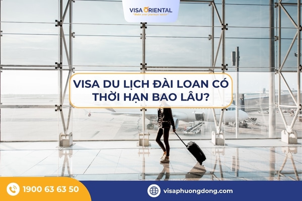 Visa du lịch Đài Loan có thời hạn bao lâu?